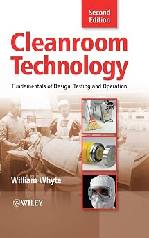 Cleanroom Technology Fundamentals of Design, Testing and Operation