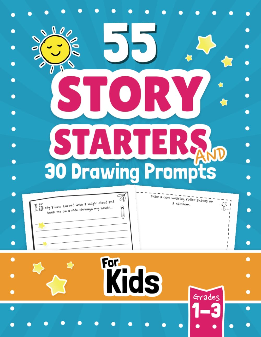 55 Story Starters and 30 Drawing Prompts for Kids Grades 1-3: Help Children Explore Their Imagination & Encourage Writing Development