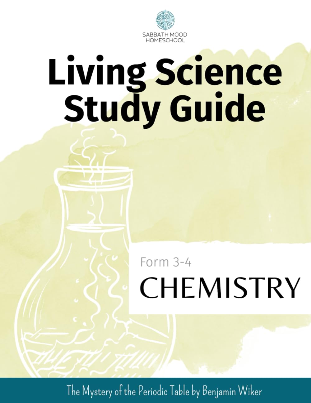 SMH Living Science Study Guide, Form 3-4 Chemistry: Accompanying the book The Mystery of the Periodic Table by Benjamin Wiker (SMH Living Science Form 3-4 Guides (Grades 7-9))      Paperback – June 21, 2024