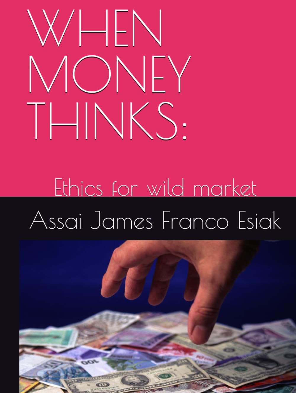 WHEN MONEY THINKS:: Ethics for wild market