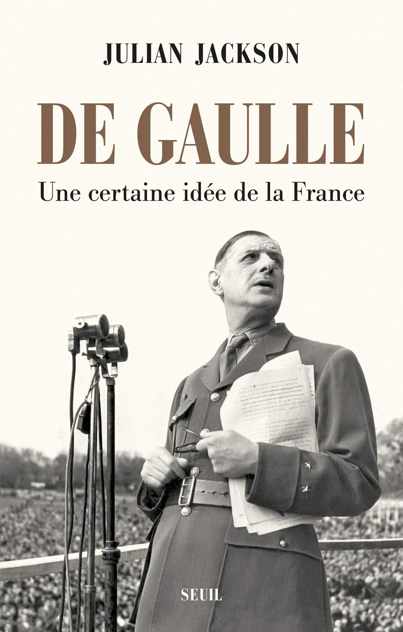 De Gaulle : Une certaine idée de la France (Julian Jackson)