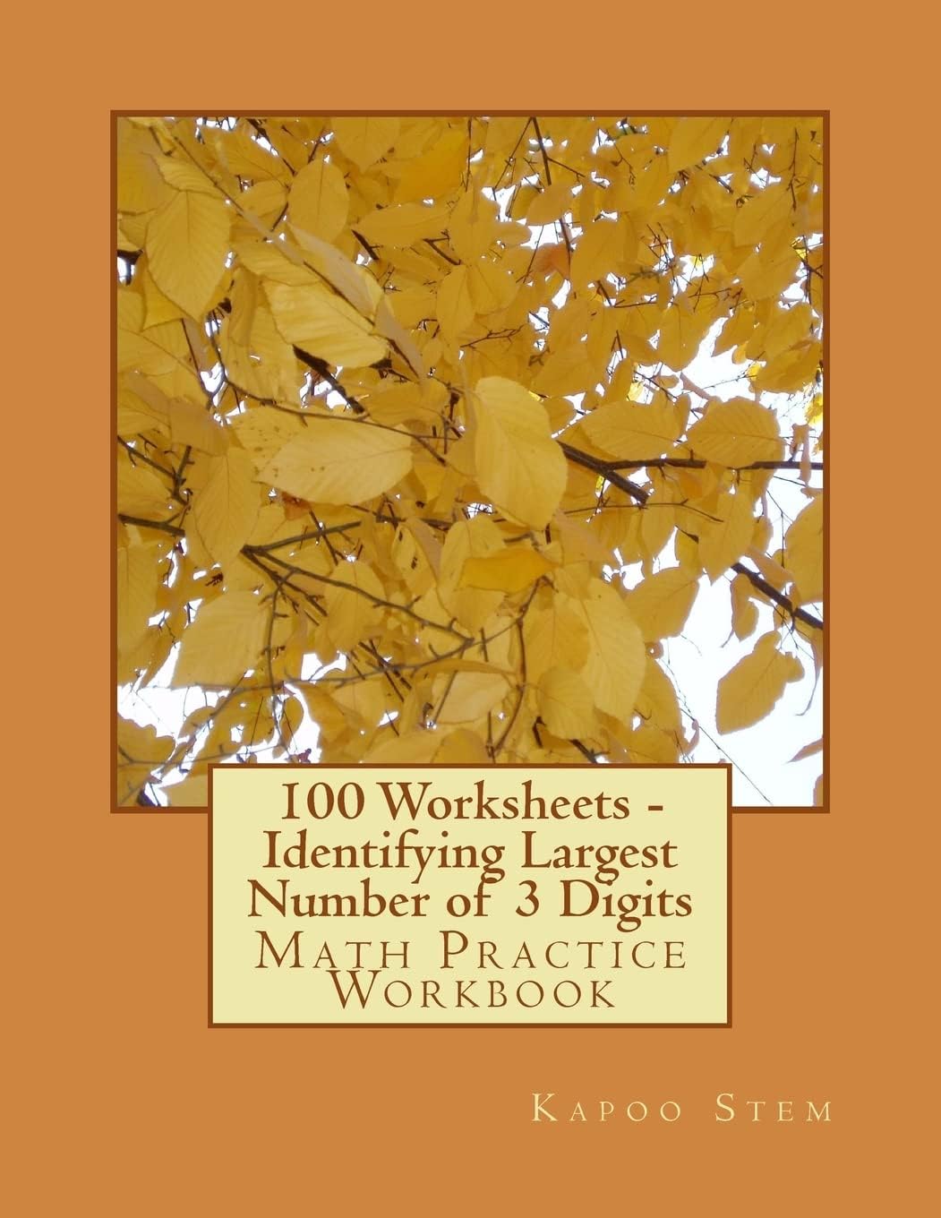 100 Worksheets Identifying Largest Number of 3 Digits: Math Practice Workbook: 2 (100 Days Math Greatest Numbers)