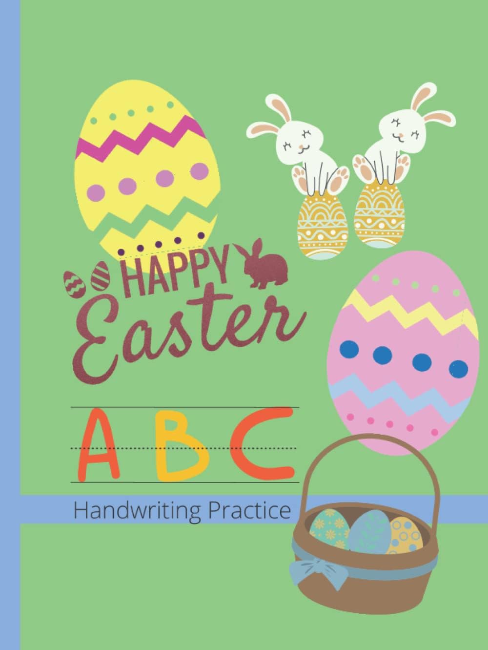 Happy Easter ABC Handwriting: !00 lined dotted page Handwriting Practice Paper For Preschooler kids large size Easter cover and perfect for tracing alphabets and numbers