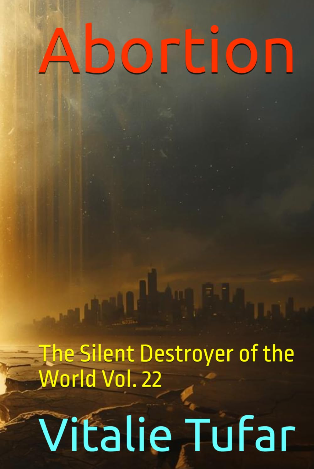 Abortion: The Silent Destroyer of the World Vol. 22 (How Education Can Change the World)