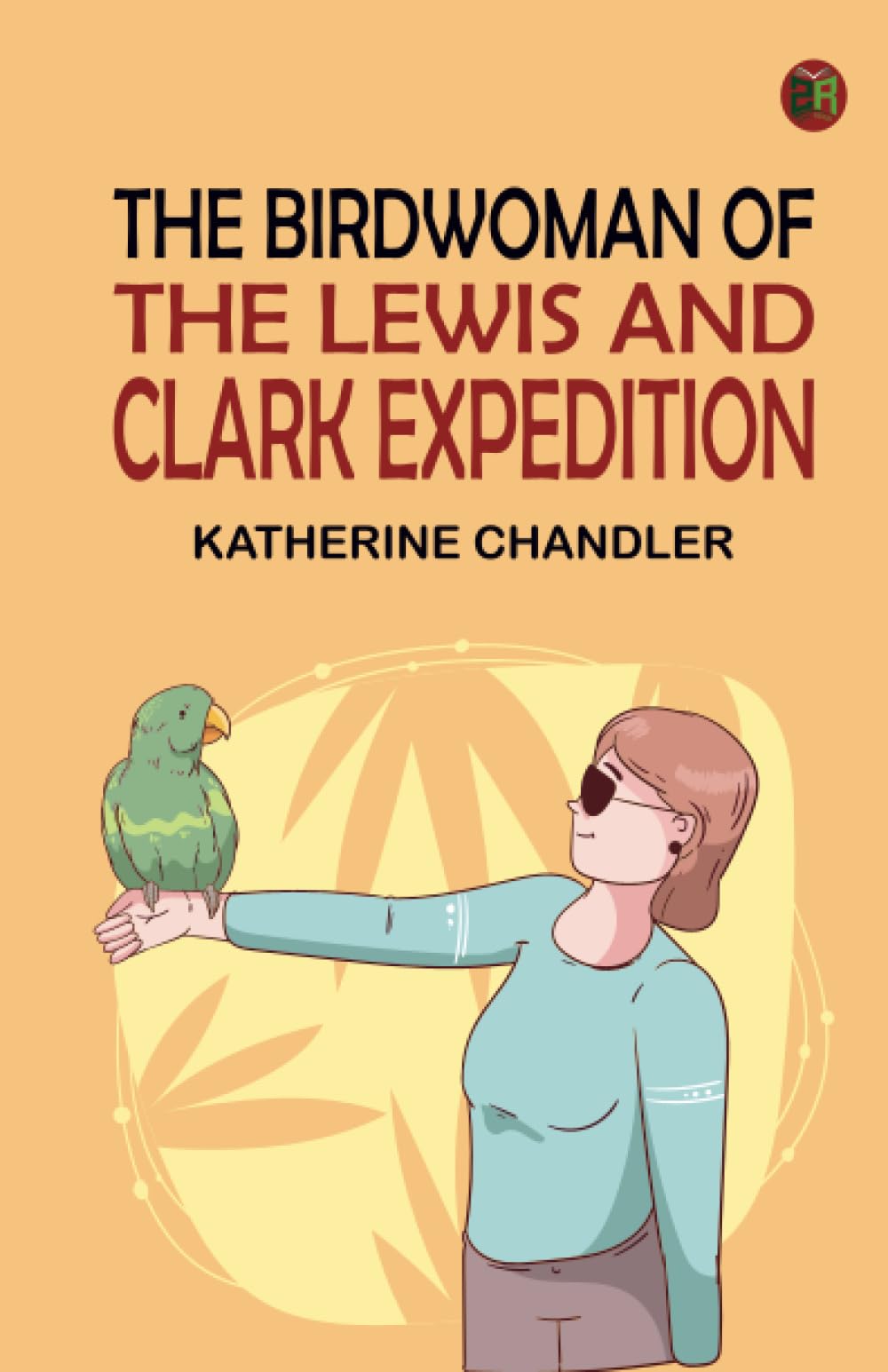 The BirdWoman of the Lewis and Clark Expedition