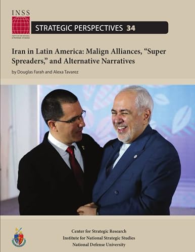 Iran in Latin America: Malign Alliances, “Super Spreaders,” and Alternative Narratives - Strategic Perspectives 34: June 2, 2021