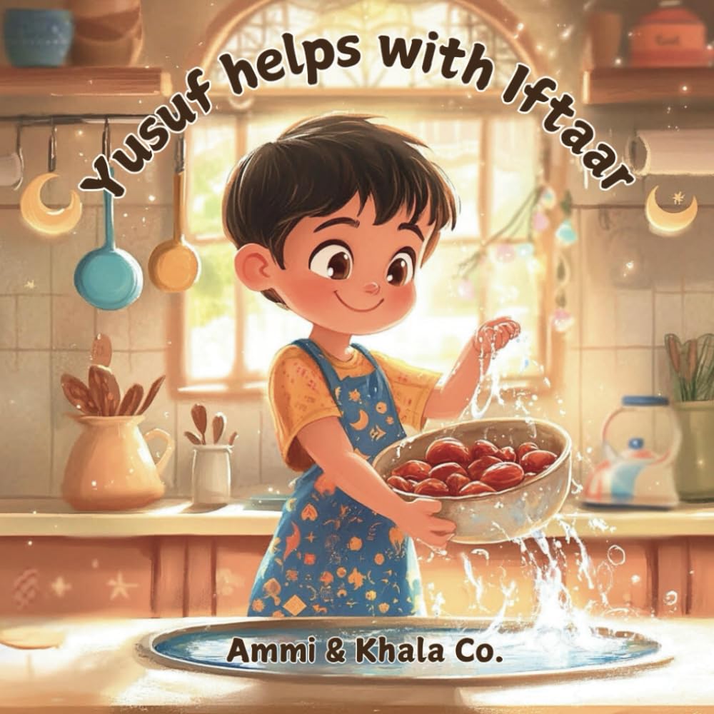 Yusuf helps with Iftaar: A Heartwarming Tale about Family, Faith, and Helping during Ramadan for Kids Ages 3-7