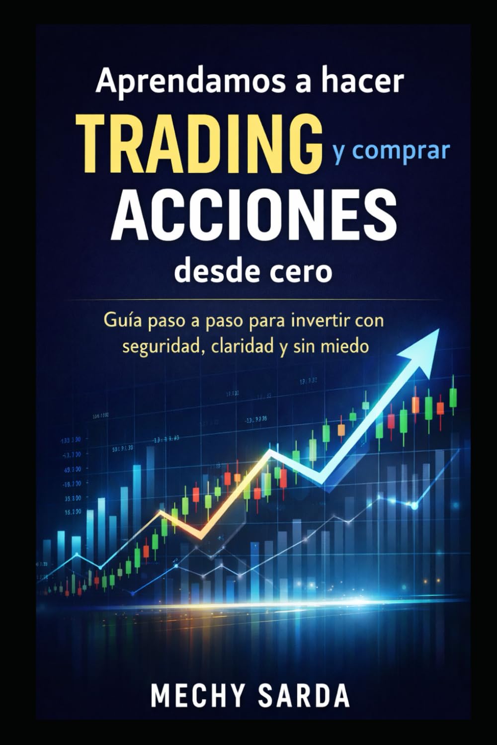 Aprender trading con calma: : Un método sencillo para cuidar tu dinero y tu mente