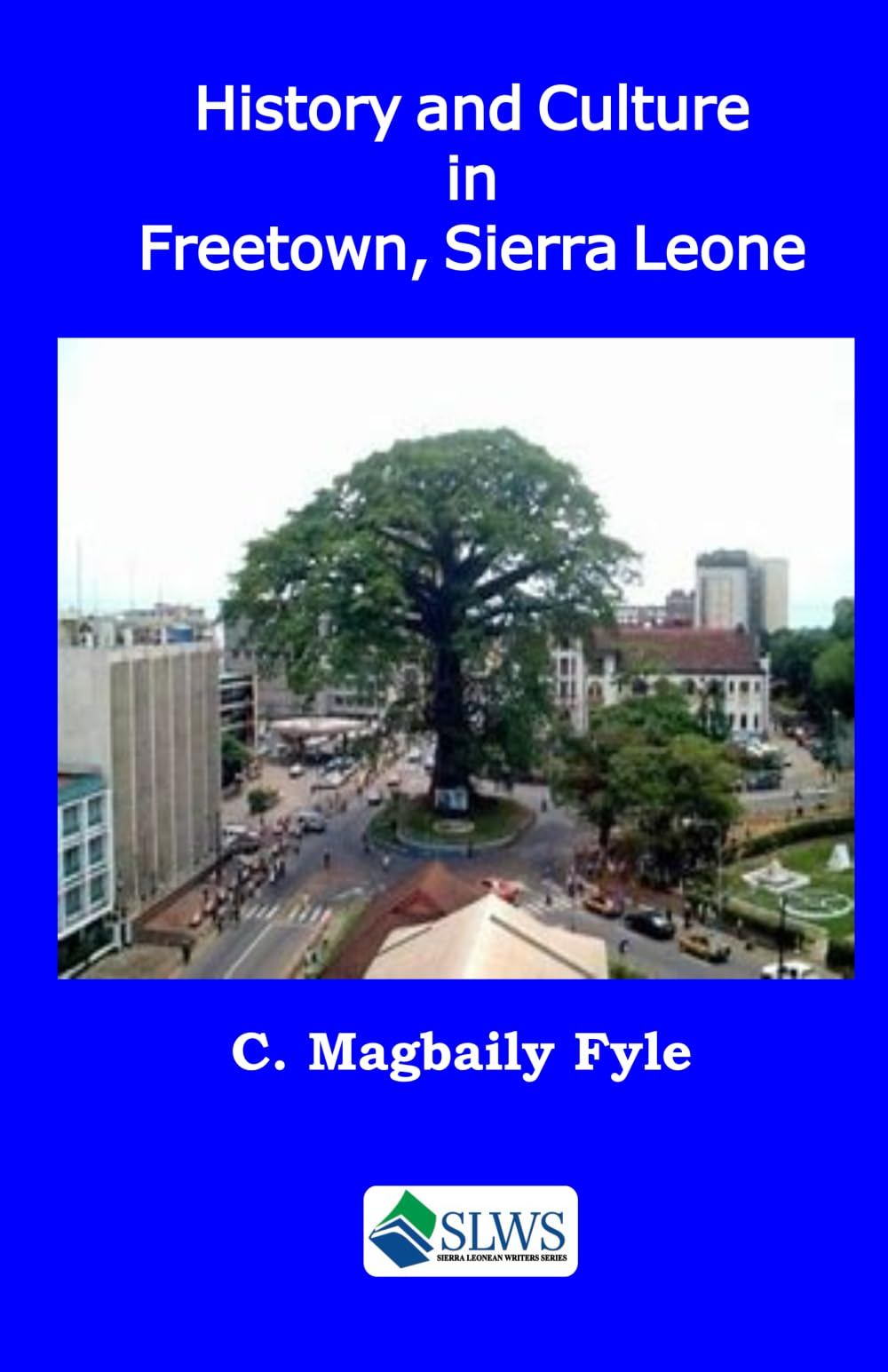 History and Culture in Freetown, Sierra Leone