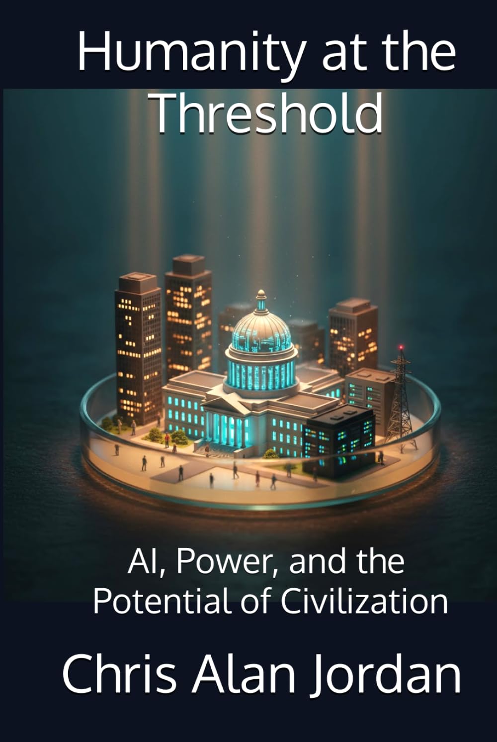 Humanity at the Threshold: AI, Power, and the Potential of Civilization