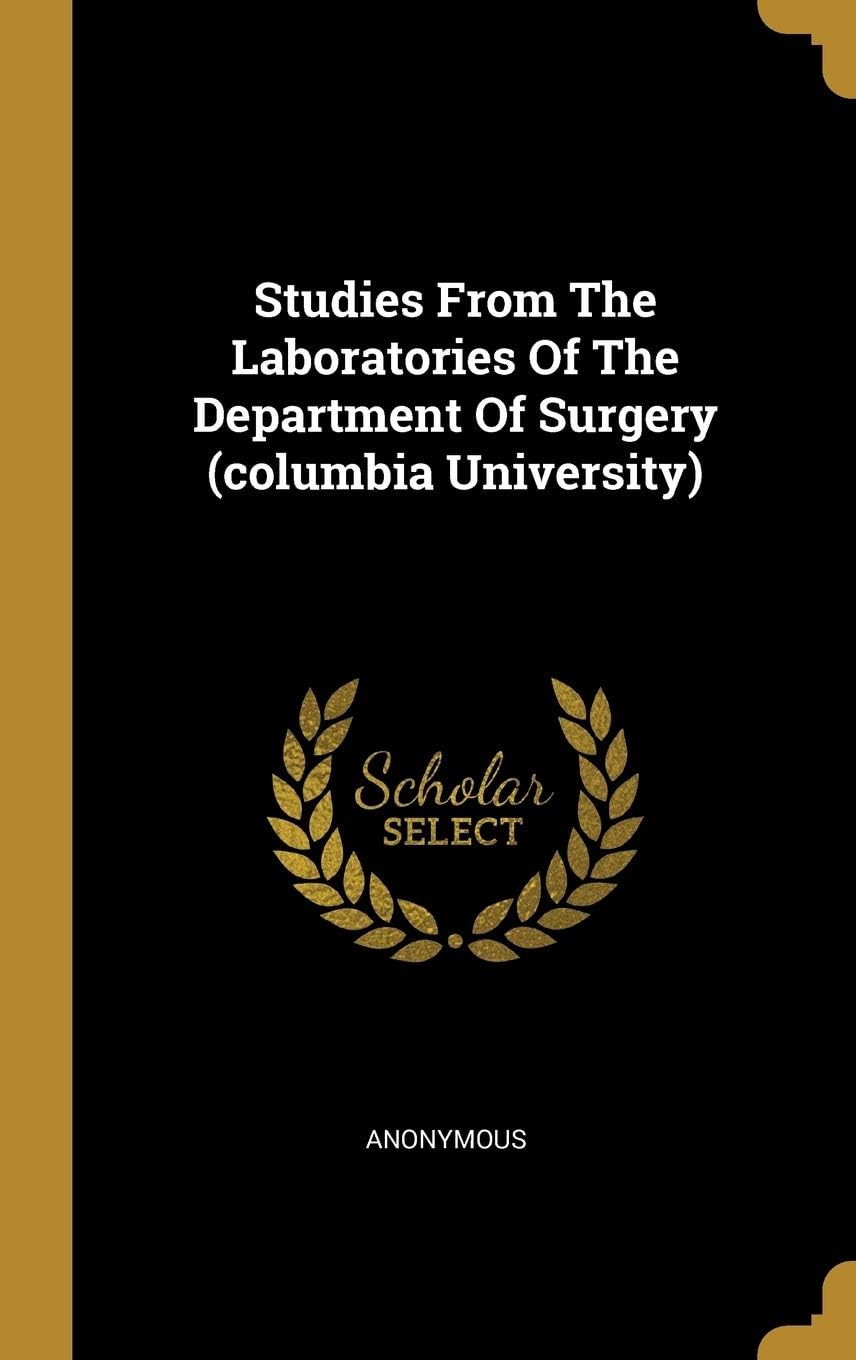 Studies From The Laboratories Of The Department Of Surgery (columbia University)