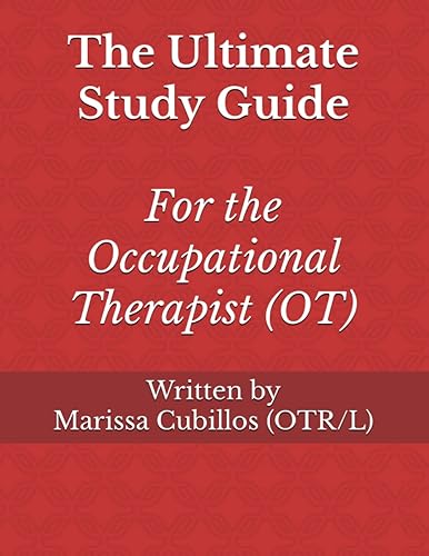 The Ultimate Study Guide for the Occupational Therapist (OT)