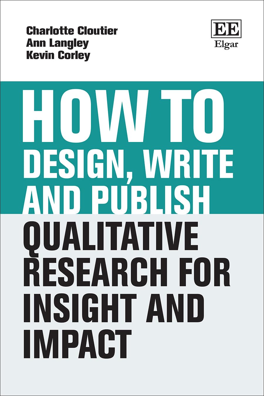 How to Design, Write and Publish Qualitative Research for Insight and Impact (How to Guides)