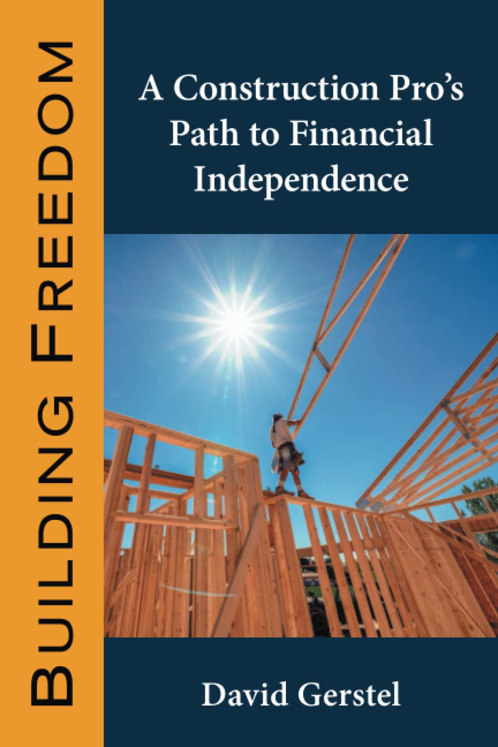 Building Freedom: A Construction Pro's Path to Financial Independence