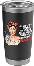 Oh You Dont Like Me Recover From The Tragedy Stainless Steel Insulated Tumbler