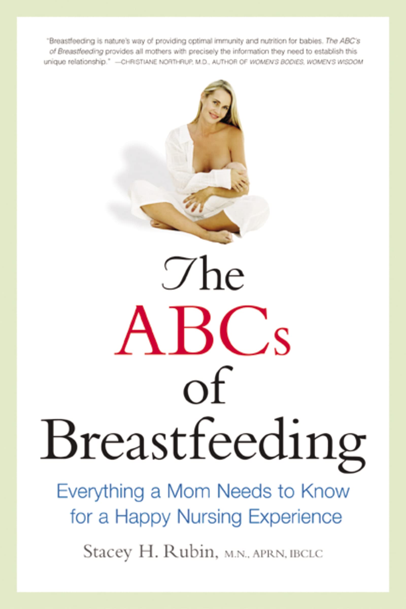The ABCs of Breastfeeding: Everything a Mom Needs to Know for a Happy Nursing Experience