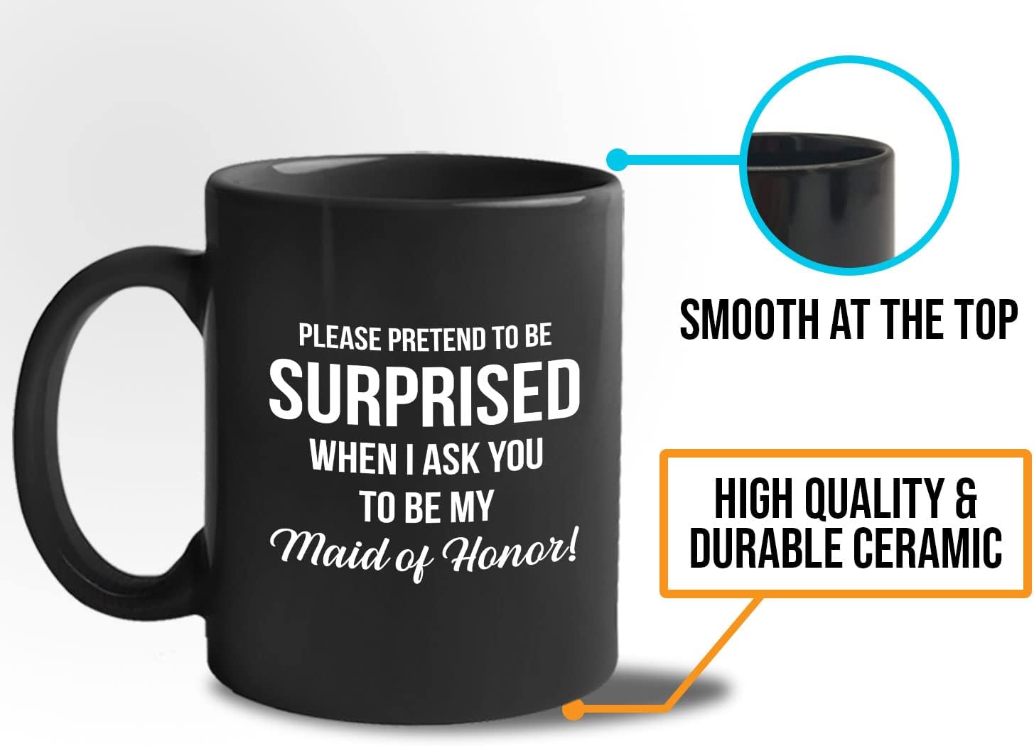 Bubble Hugs Pretend to Be Surprised B Mug Black 11oz - Funny Maid of Honor Proposal, Wed Bding Proposal, Funny Bride, Bestie Play Pretend, Wed Bding Day, Asking Maid of Honor, Bride