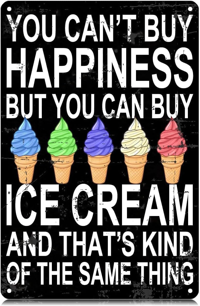 SMAZDFXX You Can't Buy Happiness But You Can Buy Ice Cream Metal Signs Funny Vintage Tin Sign Wall Art Decor Iron Poster for Home Farmhouse Bar Cafe Pub Garage Man Cave 12"x16"