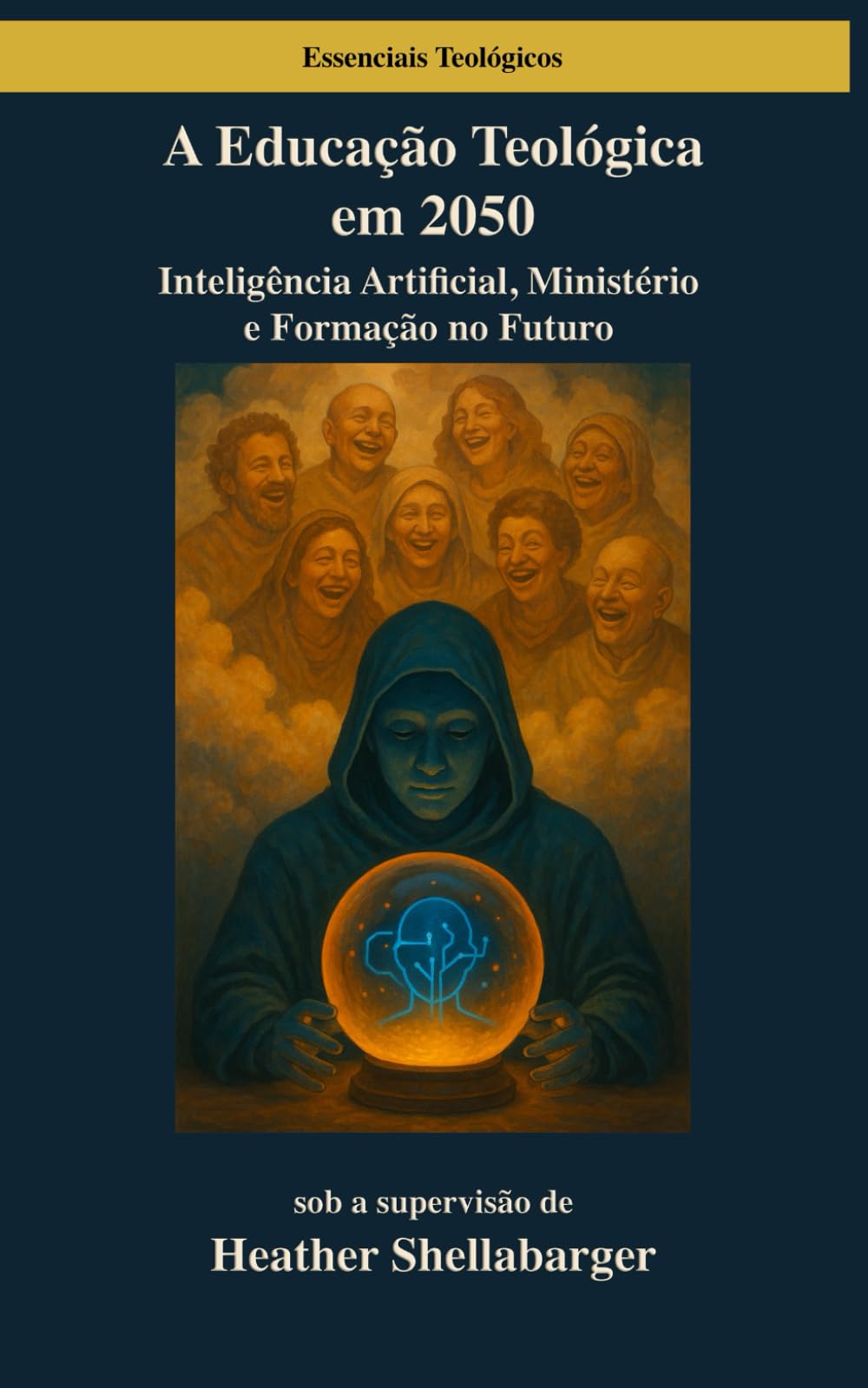 A Educação Teológica em 2050: Inteligência Artificial, Ministério e Formação no Futuro (Essenciais da Teologia)