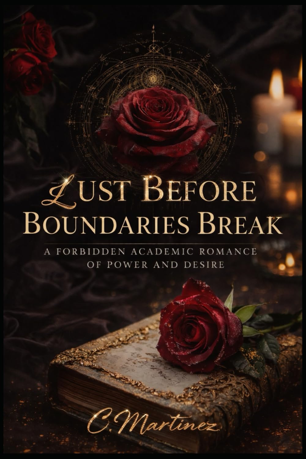 Lust Before Boundaries Break: A Forbidden Academic Romance Of Power & Desire