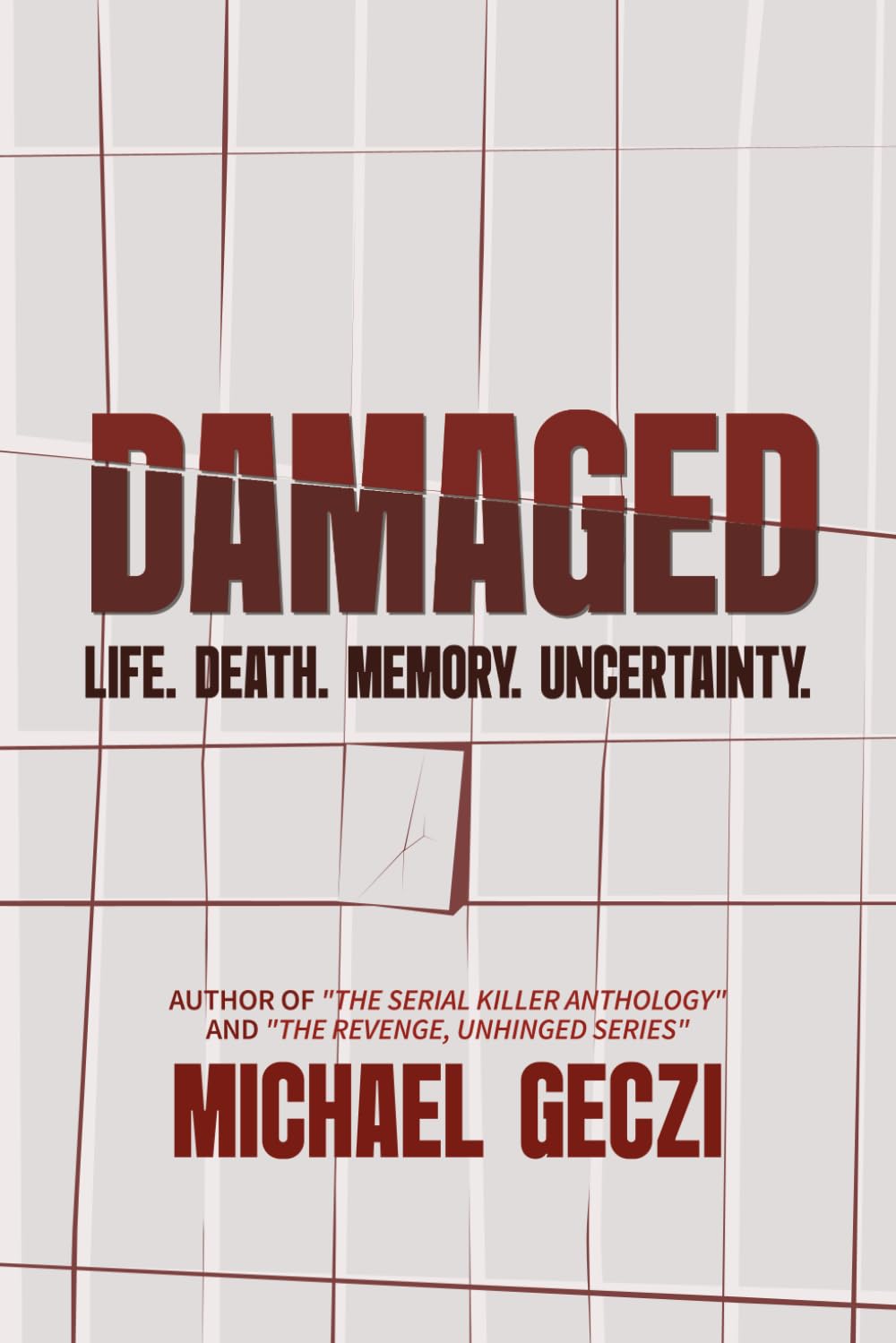 Damaged.: Life. Death. Memory. Uncertainty.