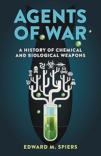 Agents of War: A History of Chemical and Biological Weapons, Second Expanded Edition