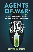 Agents of War: A History of Chemical and Biological Weapons, Second Expanded Edition
