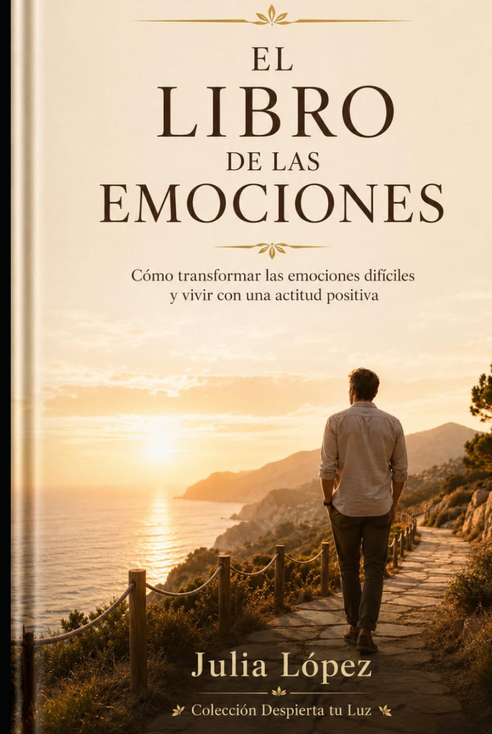 El libro de las emociones: Cómo transformar las emociones difíciles y vivir con una actitud positiva (Despierta tu Luz)