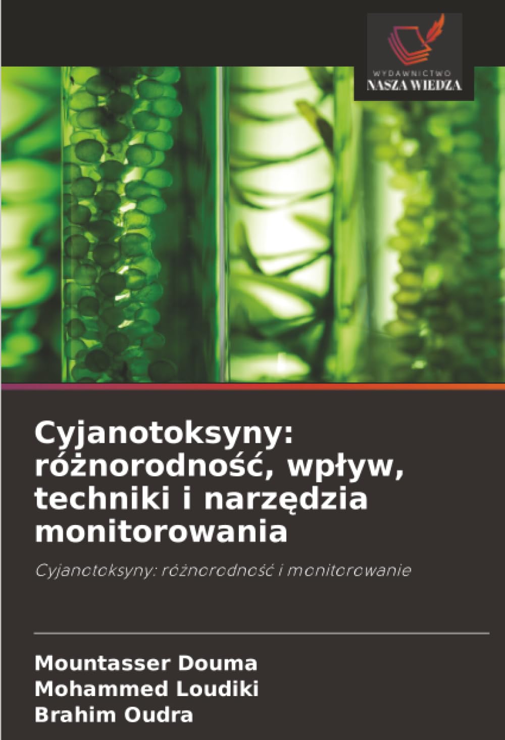 Cyjanotoksyny: ró¿norodno¿¿, wp¿yw, techniki i narz¿dzia monitorowania: Cyjanotoksyny: ró¿norodno¿¿ i monitorowanie