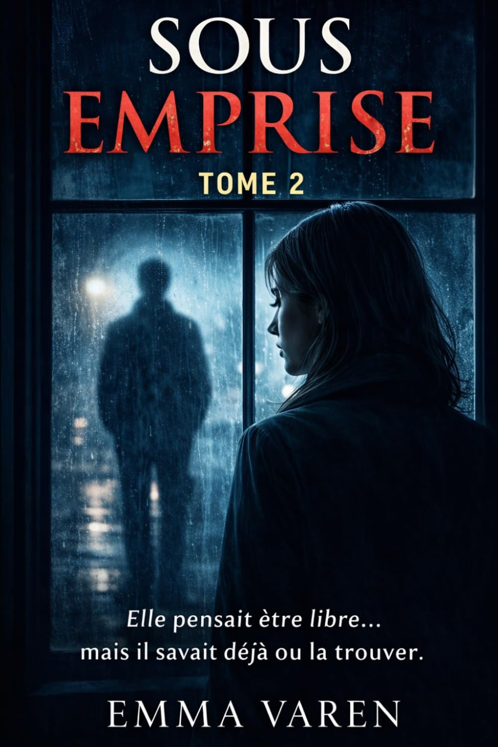 Sous emprise: Tome 2 — Elle voulait partir… mais il avait déjà tout prévu