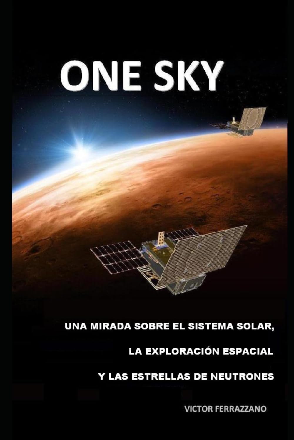 ONE SKY: una mirada sobre el sistema solar, la exploración espacial y las estrellas de neutrones. (Spanish Edition)      Paperback – March 2, 2020
