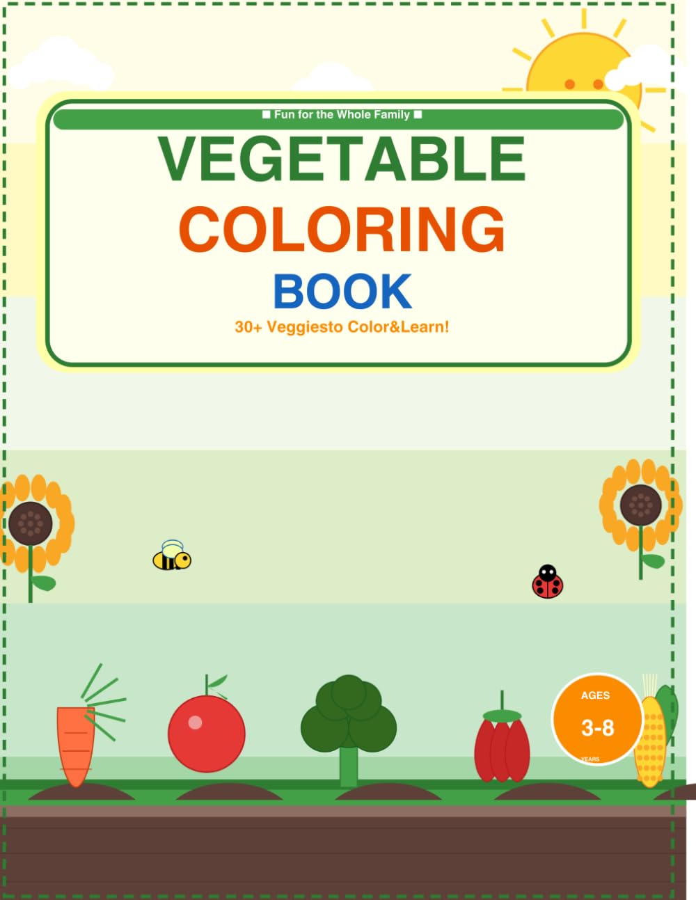 VEGETABLE COLORING BOOK: COLOR , LEARN AND HAVE FUN WITH VEGETABLES