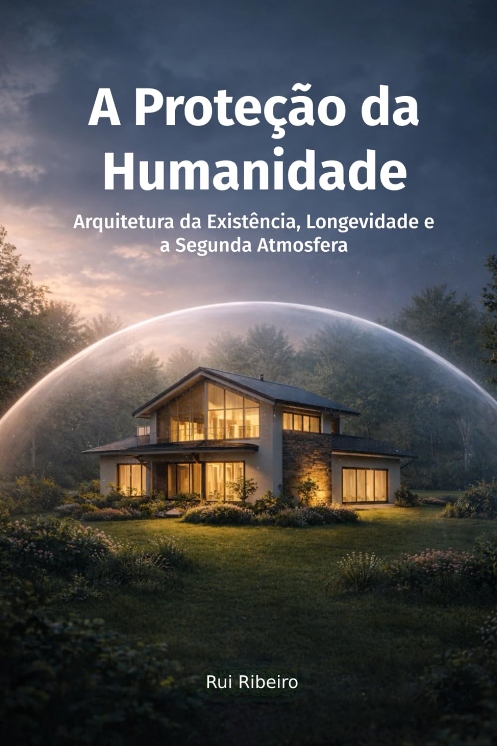 A Proteção da Humanidade: Arquitetura da Existência, Longevidade e a Segunda Atmosfera (A Resiliência Humana)