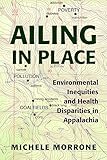 Ailing in Place: Environmental Inequities and Health Disparities in Appalachia