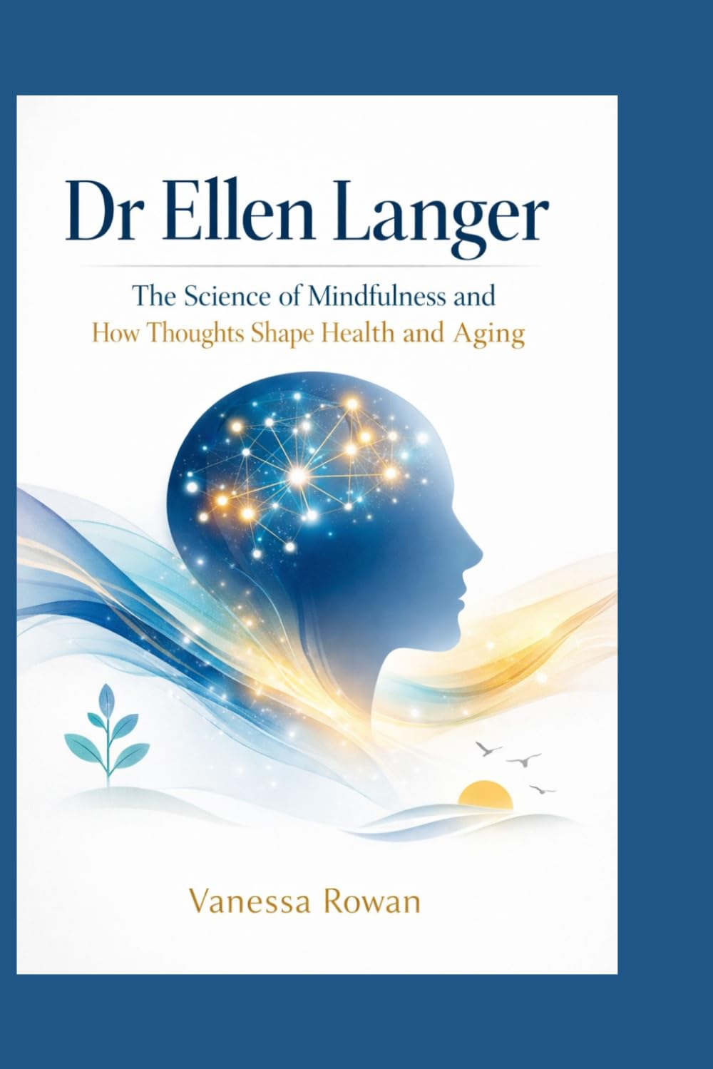 Dr Ellen Langer: The Science of Mindfulness and How Thoughts Shape Health and Aging