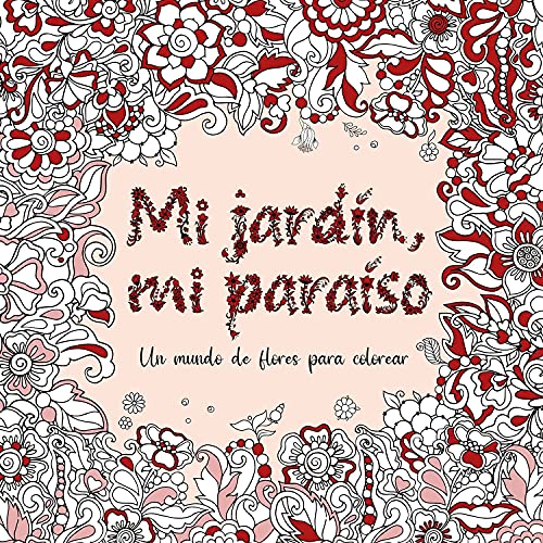 Portada de Mi Jardin Mi Paraiso: Un Mundo de Flores para Colorear