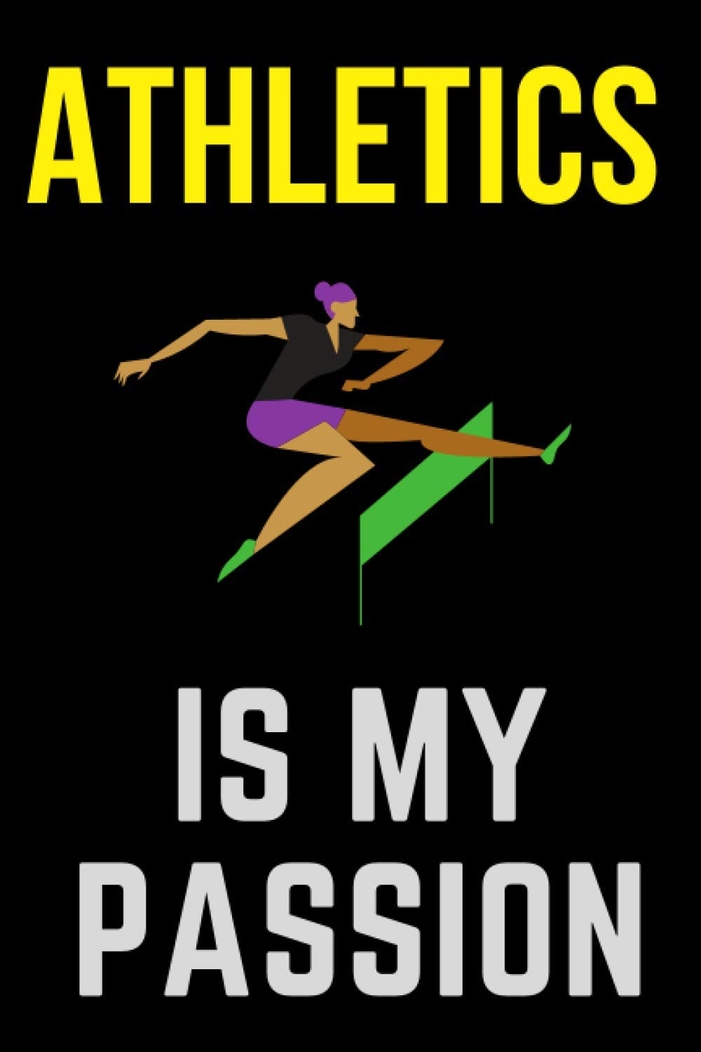 Athletics is my passion: Girl love Athletics ,Notebook/Journal,Athletics Notebook for Athletics player ,Athletics Gifts for Women,Journal for ... & journal Journal Gifts for Girls/women/Girl