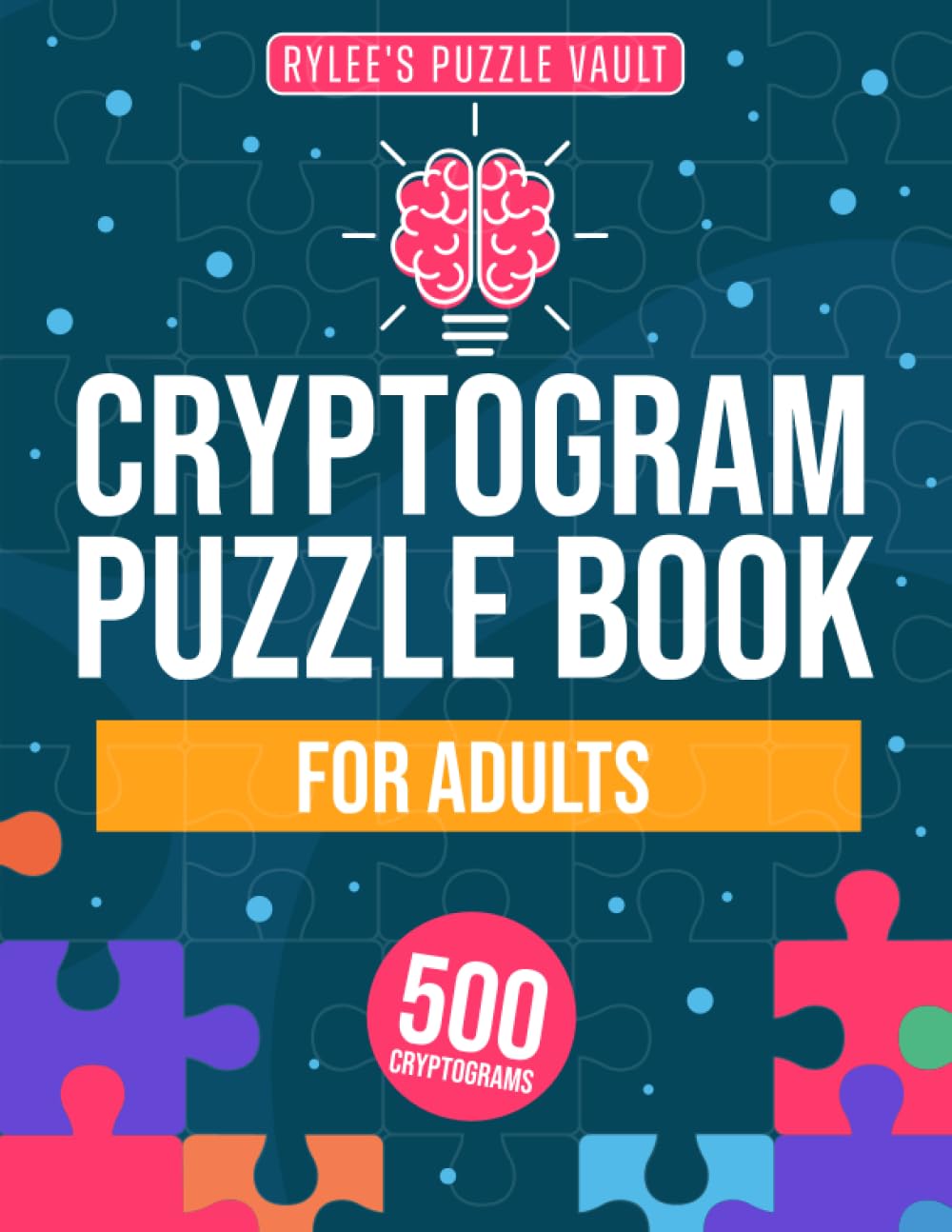 Cryptograms Puzzle Book For Adults: 500 Engaging Large Print Cryptograms With Quotes, Interesting Facts, Jokes And More. Includes Hints And Solutions.
