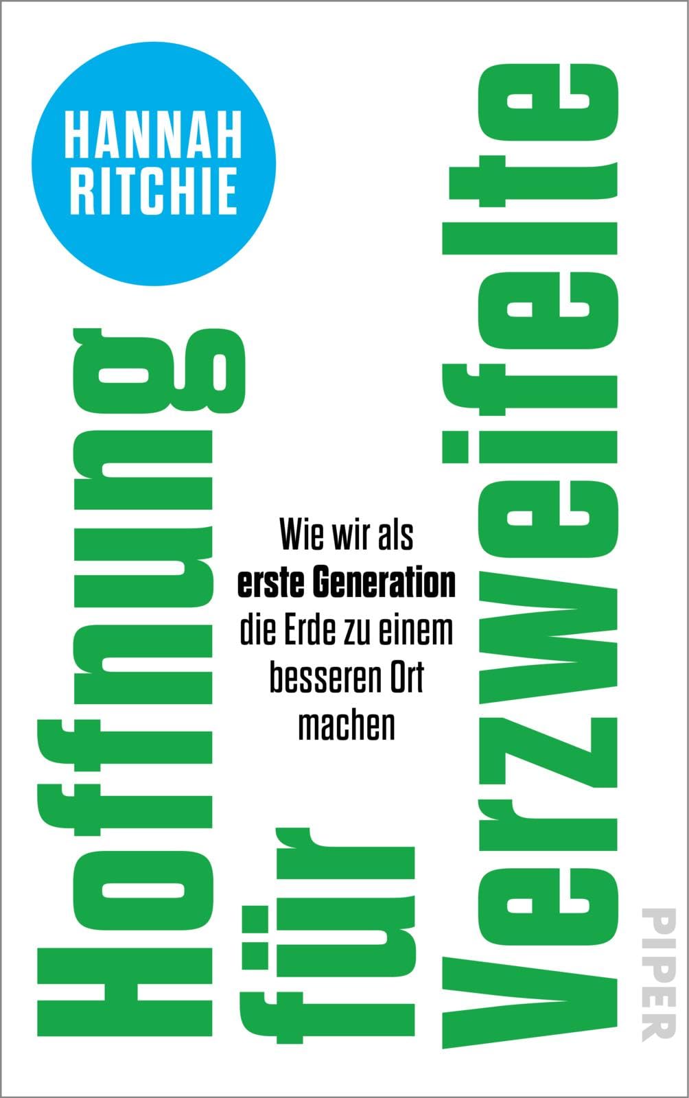 Hoffnung für Verzweifelte: Wie wir als erste Generation die Erde zu einem besseren Ort machen | Faktenbasierte und optimistische Lösungsansätze für den Klimawandel