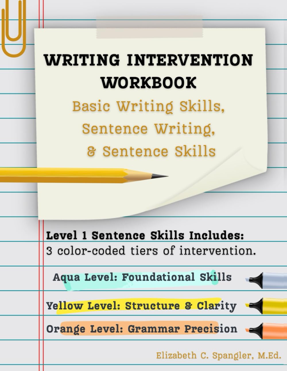 Writing Intervention Workbook: Basic writing skills, Sentence Writing, Sentence Skills (The Leveled Writing Intervention Series: Scaffolded Support for Struggling Writers in Grades 6–8)