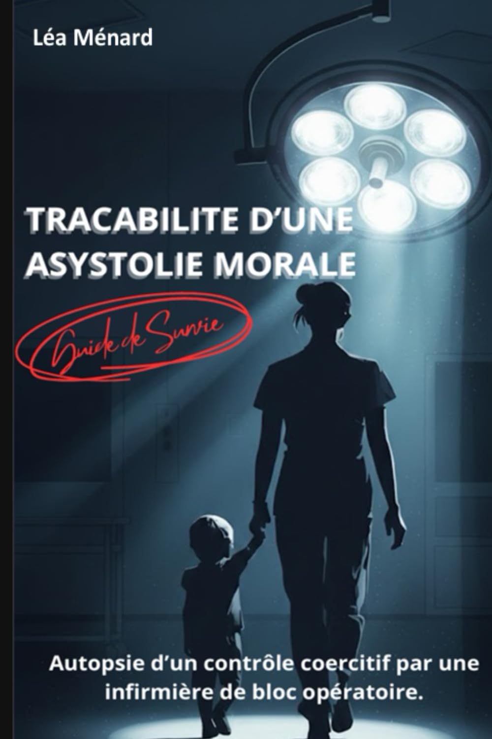Traçabilité d'une asystolie morale: Autopsie d’un contrôle coercitif par une infirmière de bloc opératoire