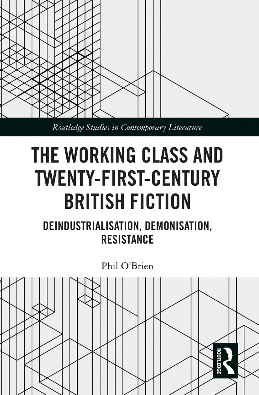 The Working Class and Twenty-First-Century British Fiction - 9781032239286
