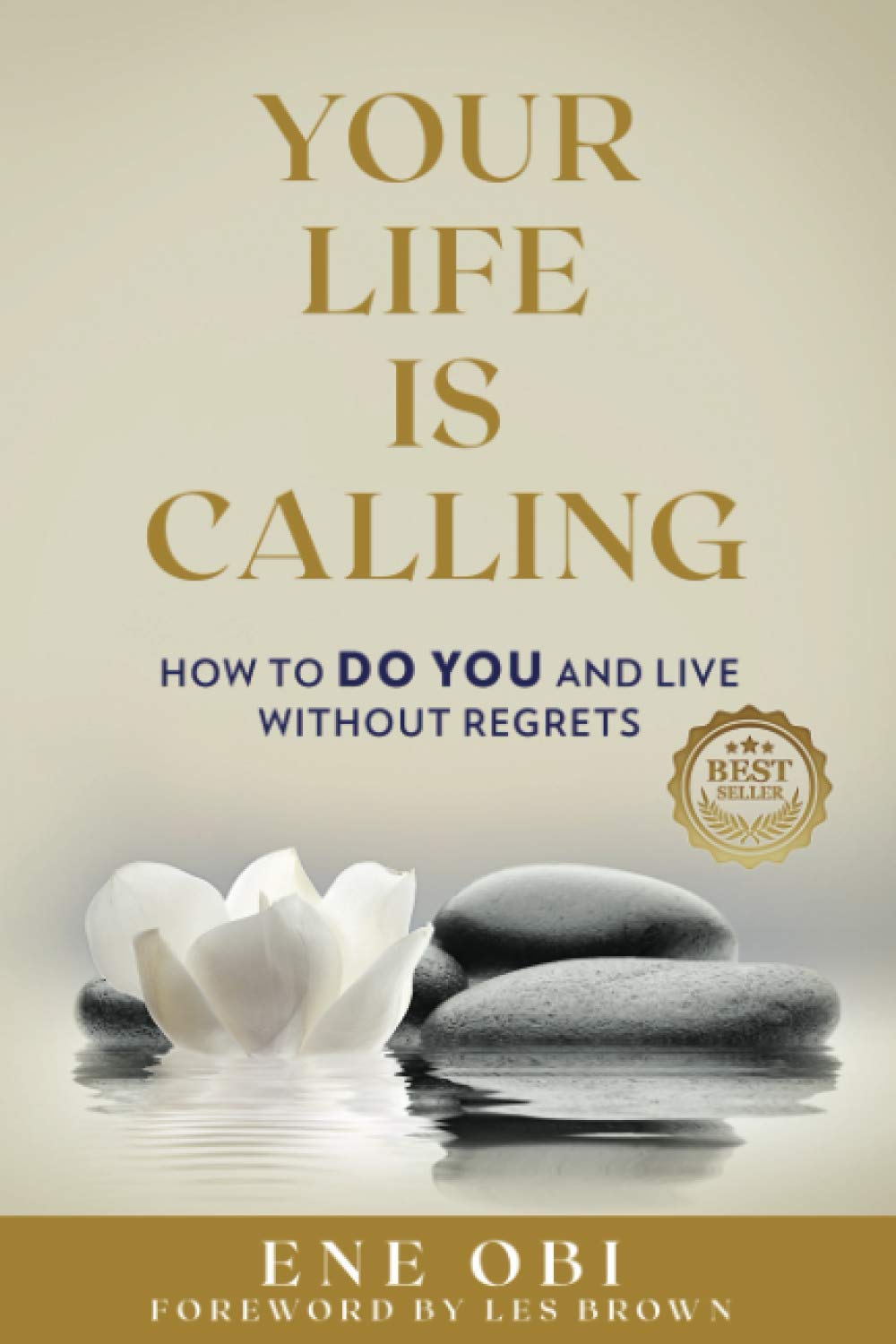 Your Life Is Calling: How to DO YOU and Live Without Regrets