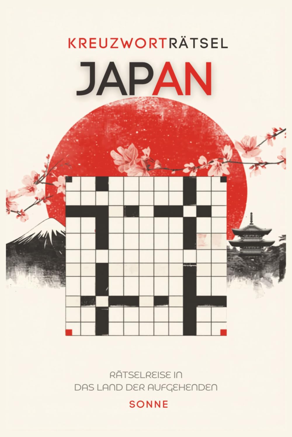 Japan Kreuzworträtsel Buch – Das große Rätselbuch über Kultur, Geschichte, Städte, Essen & Traditionen Japans: Über 1000 Fragen & Antworten – ... | Lernen & Spaß mit Samurai, Sushi und mehr