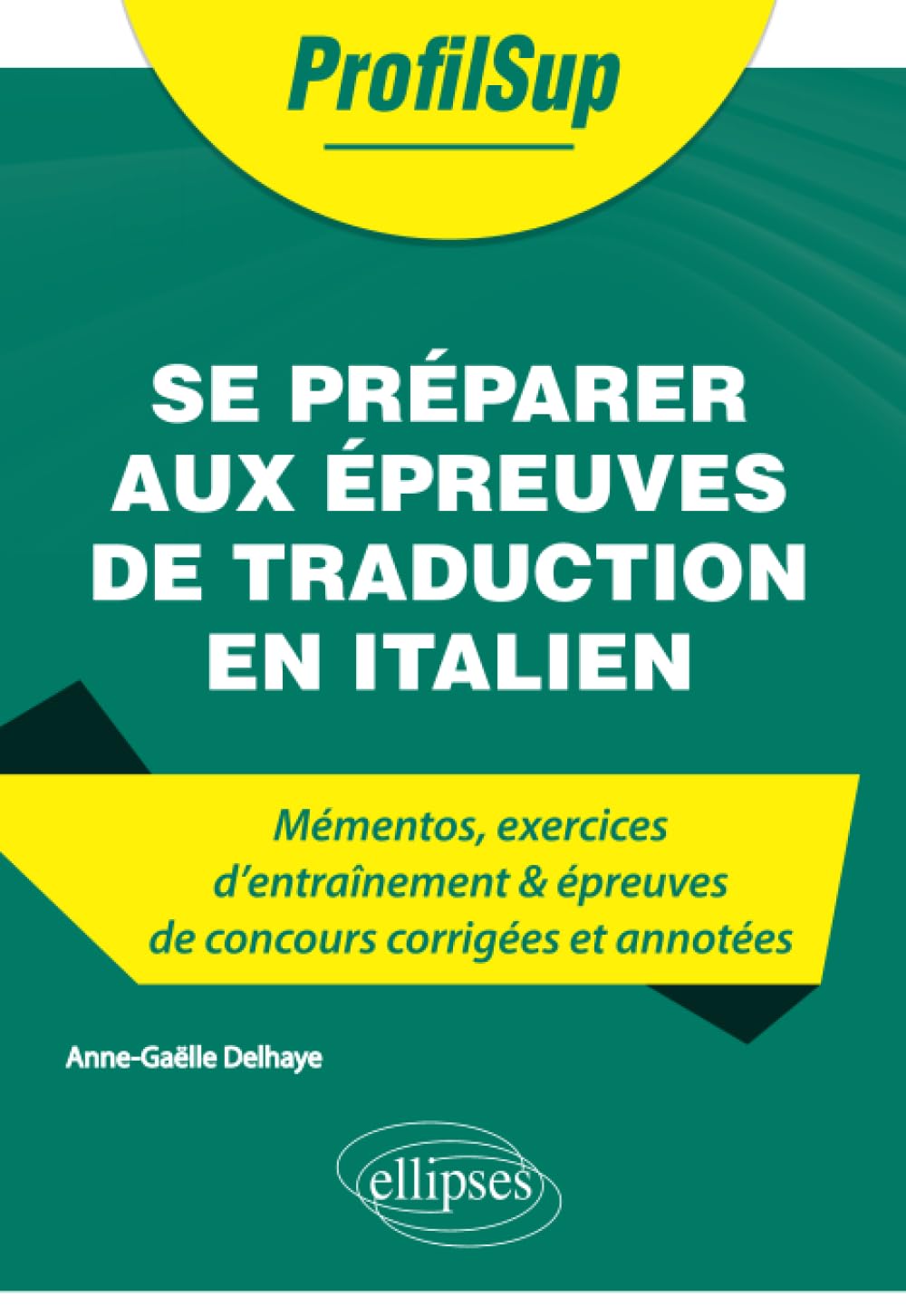 Se préparer aux épreuves de traduction en italien - Mémentos, exercices et épreuves de concours: Mémentos, exercices d'entraînement & épreuves de concours corrigées et annotées (ProfilSup)