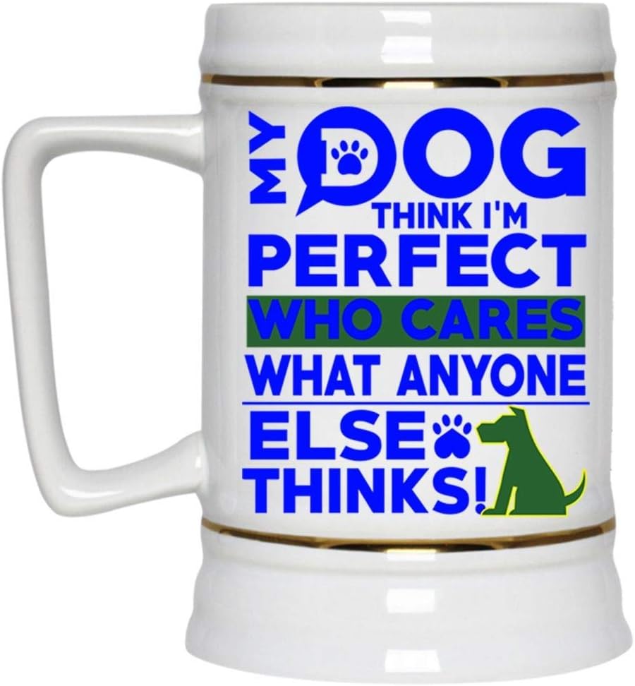 My Dog Beer Mug, My Dog Think I'm Perfect Beer Stein 22oz Beer Mugs & Steins