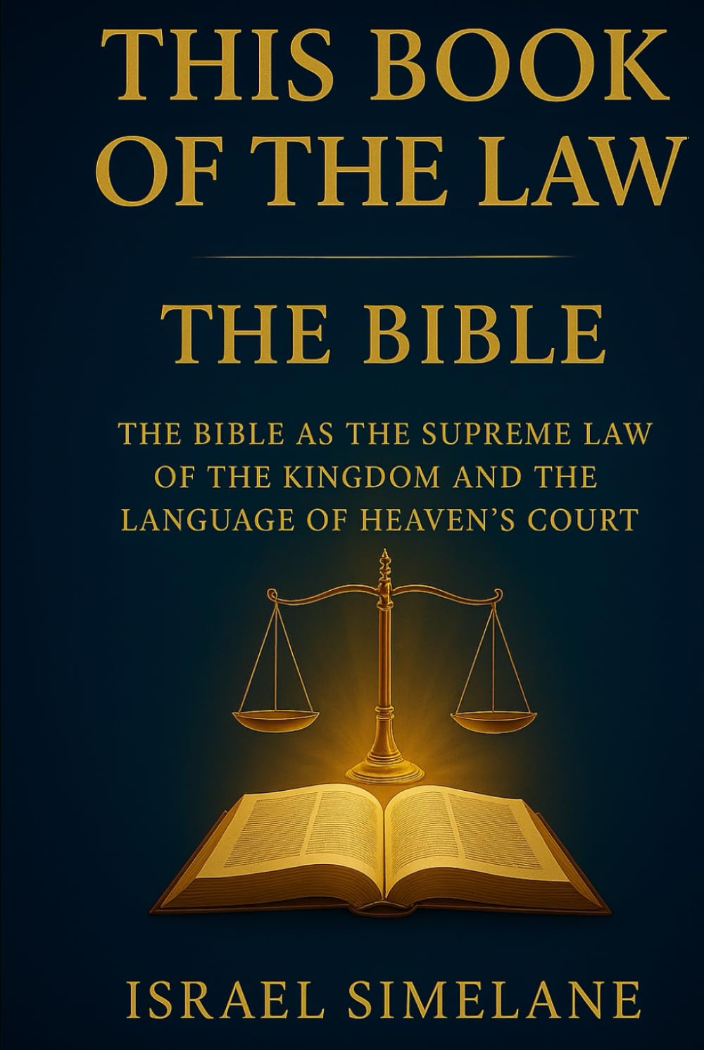 This Book of the Law — The Bible: The Bible as the Supreme Law of the Kingdom and the Language of Heaven’s Court