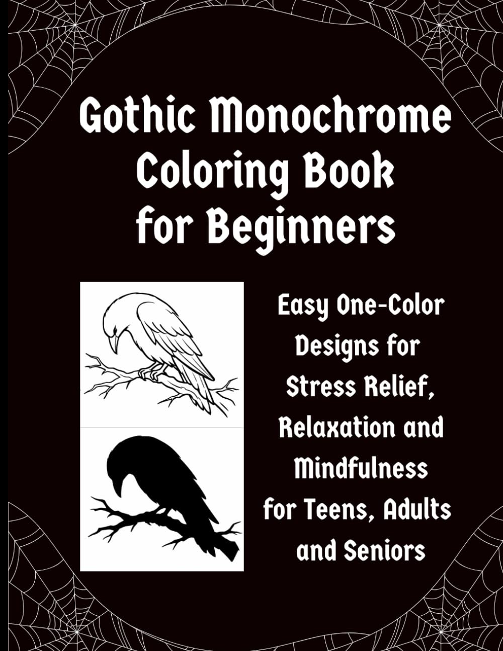 Gothic Monochrome Coloring Book for Beginners: Easy One-Color Designs for Stress Relieve, Relaxation and Mindfulness for Teens, Adults and Seniors