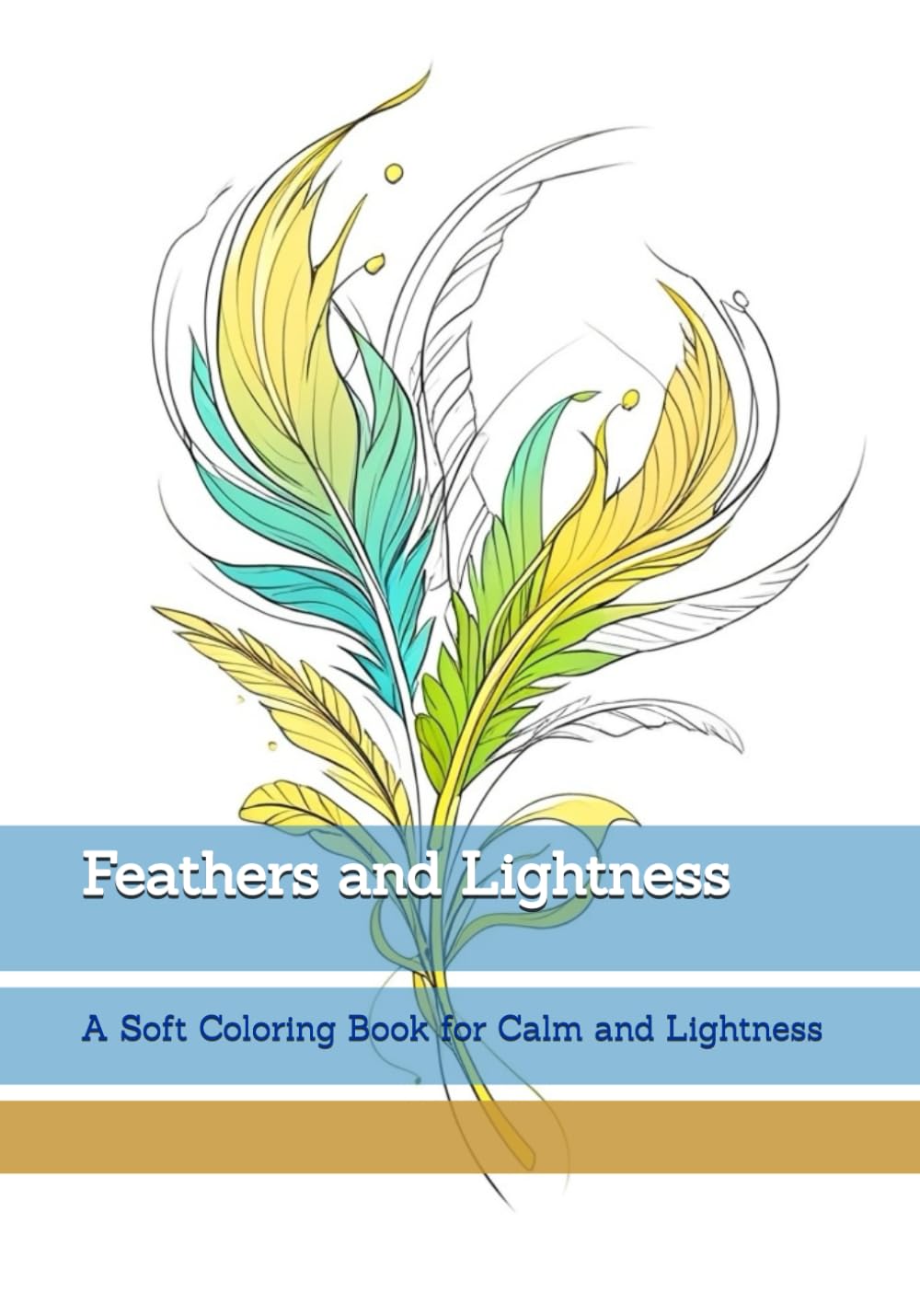 Feathers and Lightness: A Soft Coloring Book for Calm and Lightness (Moments of Quiet Harmony)