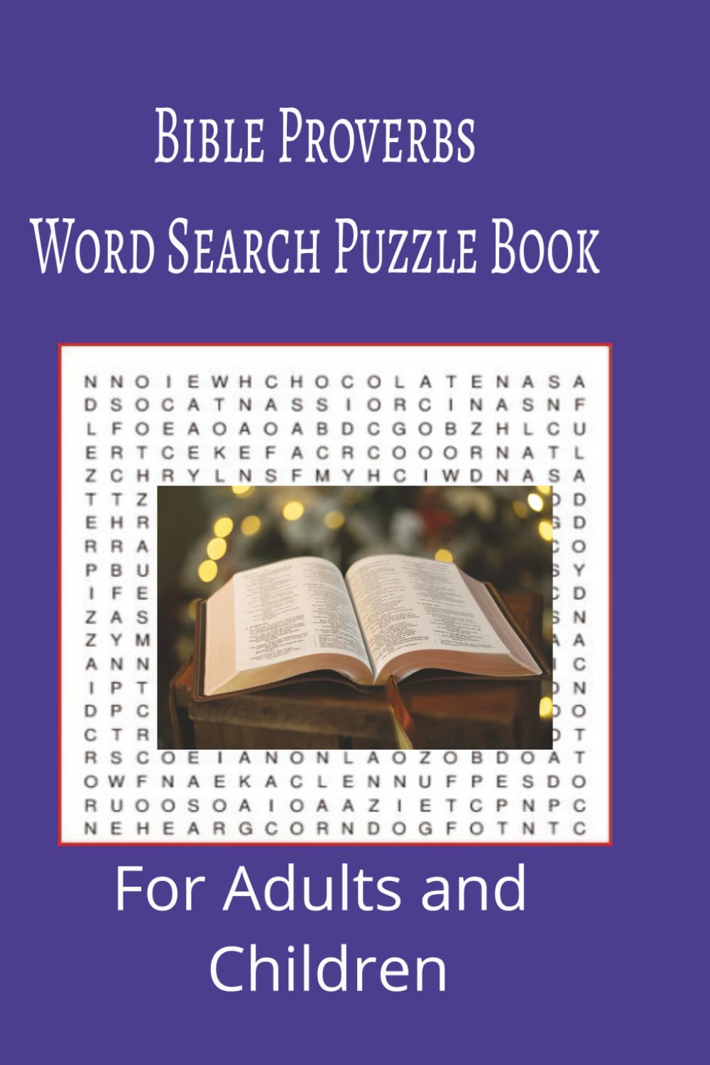 Bible Proverbs Word Search Puzzle Book: Bible Proverbs word search puzzle book for adults, seniors and teens, featuring 55 puzzles with solutions. 6x9 with 495 words.